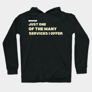 Sarcasm_ just one of the many services I offer Hoodie